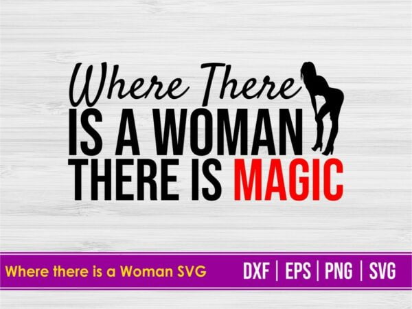Where there is a Woman there is magic SVG