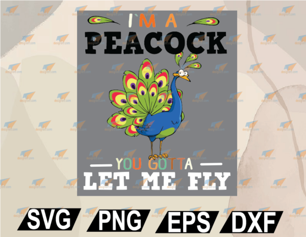 wtm web 02 10 Vectorency I'm A Peacock You Gotta Let Me Fly PNG, EPS, DXF, Digital File