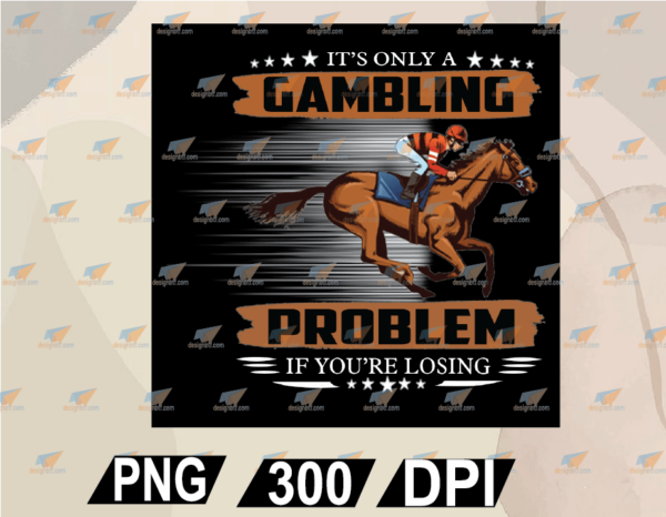 wtm web 02 12 Vectorency Funny Horse Racing It's Only A Gambling Problem If You're Losing PNG