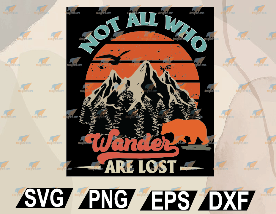 Camping Not All Who Wander Are Lost SVG, PNG, EPS, DXF, Digital File ...