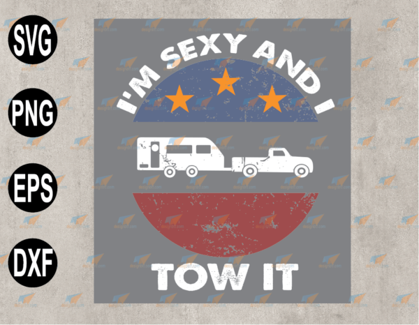 wtm web 03 81 Vectorency I'm Sexy And I Tow It, Camping RV I'm Sexy And I Tow It, Camping Designs SVG, EPS, PNG, DXF, Digital Download