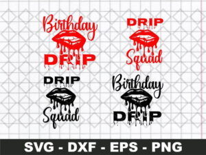 Birthday Squad SVG, Birthday Drip SVG, Drip Squad SVG Bundle