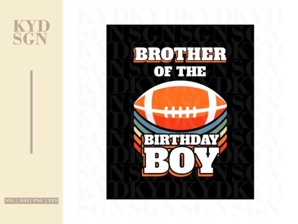 Brother Of The Birthday Boy American Football svg