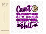 Can't talk right now I'm doing chubby girl shit PNG Funny Sublimation Design File