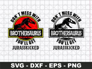 Don't Mess With Brothersaurus You'll Get Jurasskicked