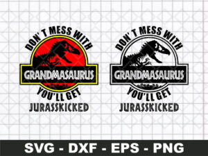 Don't Mess With Grandmasaurus You'll Get Jurassicked