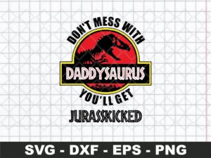 Don't Mess with DaddySaurus SVG