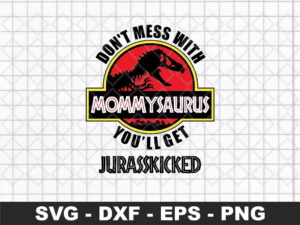 Don't Mess with MommySaurus SVG