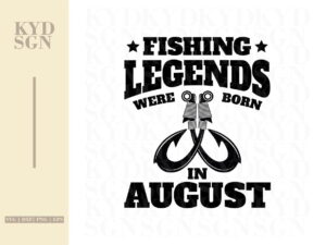 Fishing Legends Were Born In August svg