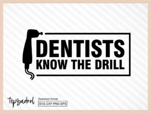 Funny Dental - Dentists know the drill svg