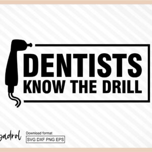 Funny Dental - Dentists know the drill svg