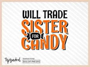 Funny Halloween Will Trade Sister for Candy svg