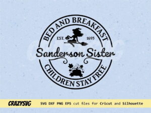 Sanderson Sisters SVG, Bed and Breakfast, Children Stay Free, Hocus Pocus