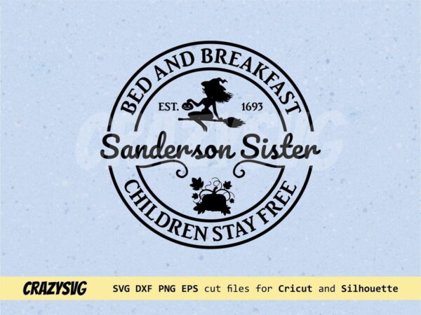 Sanderson Sisters SVG, Bed and Breakfast, Children Stay Free, Hocus Pocus
