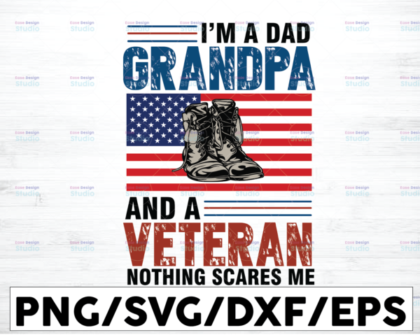WTMETSY16122020 01 14 Vectorency I'm a Dad Grandpa and a Veteran Nothing Scares Me SVG PNG, Father's Day SVG, File for Cricut, Silhouette, Digital