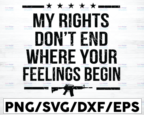 WTMETSY16122020 01 32 Vectorency My Rights Dont End SVG, Where Your Feelings Begin, Come and Take Them, Freedom, Patriot, SVG File for Cricut, Digital File