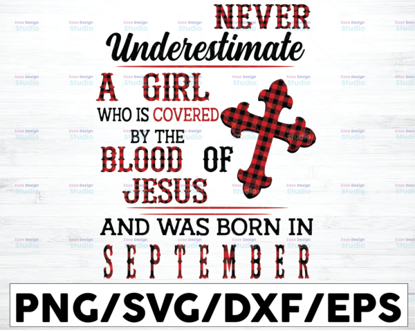 WTMETSY16122020 01 43 Vectorency Never Underestimate A Girl Who Is Covered By The Blood Of Jesus And Was Born In September PNG, Custom Month, Digital Download