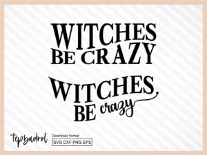Witches be Crazy Halloween SVG