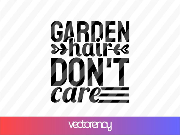 Garden Hair Don't Care SVG Files | Vectorency