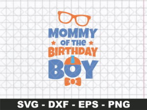 Blippi Birthday SVG, Mommy Of the Birthday Boy SVG