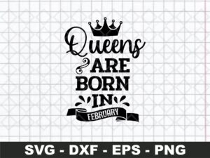 Queens Are Born In February SVG