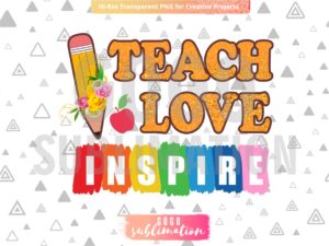 Teach love inspire PNG design