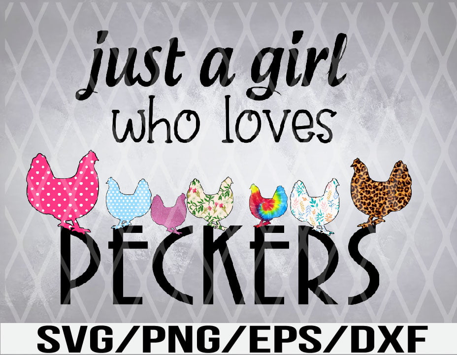 Just A Girl Who Loves Pecker Funny Humor Chicken Shirt Design Digital Design Download Vectorency