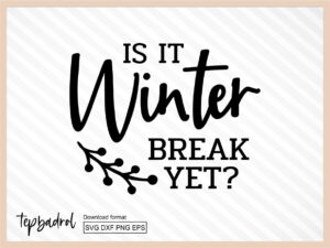 Is it Winter Break Yet SVG file