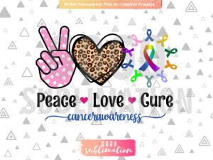 Peace love Cure Cancer sublimation design