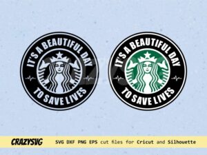 It's a beautiful day to save lives Starbuck SVG