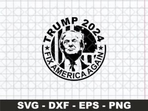 Trump 2024 Donald Trump SVG Fix America Again