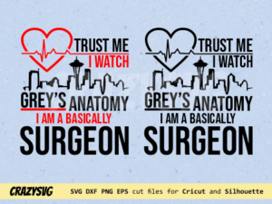 Trust Me I Watch Grey's Anatomy I Am A Basically Surgeon