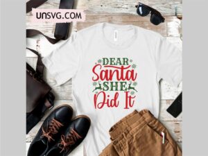 Dear Santa She Did It! SVG Cut File
