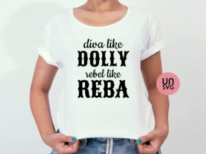 Diva Like Dolly Rebel Like Reba SVG