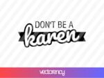 Don't be a karen svg