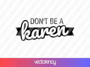 Don't be a karen svg