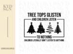 Funny Christmas svg Tree Tops Glisten And Children Listen svg