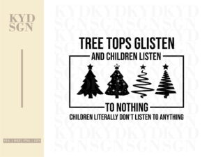 Funny Christmas svg Tree Tops Glisten And Children Listen svg