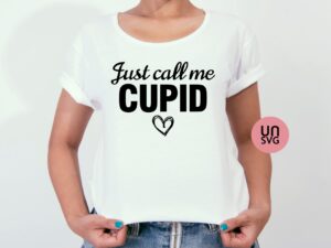 Just Call Me Cupid Valentine SVG cut file