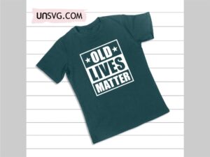 Old Lives Matter SVG Cricut