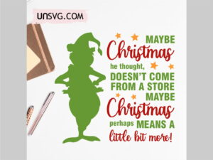 The Grinch Quote Maybe Christmas SVG Cut File