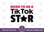 born to be a tiktok star svg