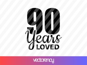 90 years loved svg cut file