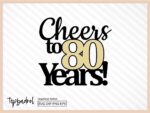 Cheers-to-80-Years-Happy-Birthday-Cake-Topper-Cut-File-SVG-DXF-download