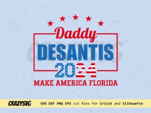 Daddy DeSantis 2024 SVG cut file