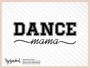 Dance Mama svg cut file