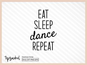 Eat Sleep Dance Repeat SVG cut file