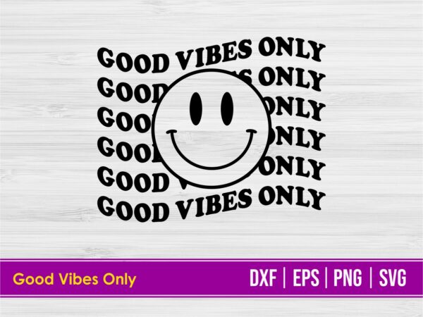 Good vibes only svg