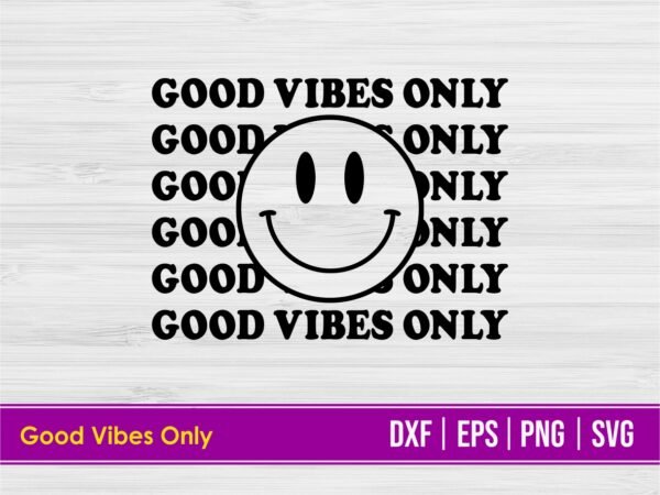 Good vibes only svg cut file Vectorency Good Vibes Only SVG PNG Cut File
