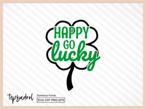St. Patrick's Day SVG Happy Go Lucky Clover SVG